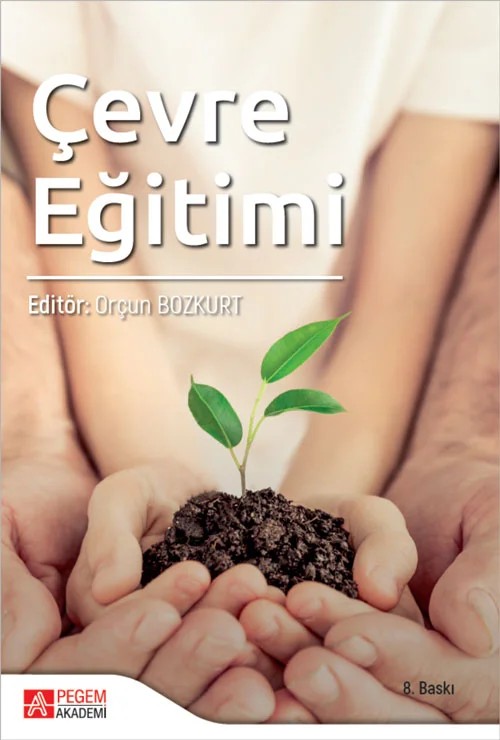 Çevre Eğitimi – Orçun Bozkurt, Arzu Cansaran, Cengiz Yıldırım, Lütfullah Türkmen, Mustafa Hamalosmanoğlu – Pegem Akademi Yayıncılık kitap kapağı