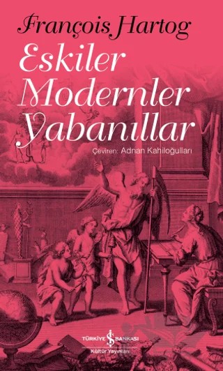Eskiler Modernler Yabanıllar – François Hartog – İş Bankası Kültür Yayınları kitap kapağı