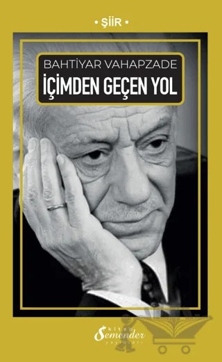 İçimden Geçen Yol – Bahtiyar Vahapzade – Semender Kitap Yayınları kitap kapağı
