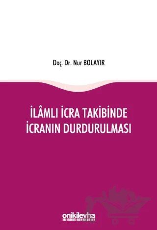 İlamlı İcra Takibinde İcranın Durdurulması – Nur Bolayır – On İki Levha Yayınları kitap kapağı
