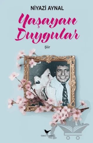 Yaşayan Duygular – Niyazi Aynal – Günce Yayınları kitap kapağı