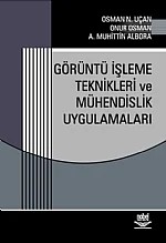 Görüntü İşleme Teknikleri ve Mühendislik Uygulamaları – Osman Nuri Uçan, A. Muhittin Albora, Onur Osman – Nobel Yayın kitap kapağı