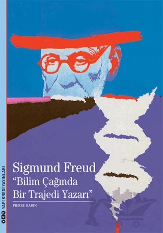 Sigmund Freud : Bilim Çağında Bir Trajedi Yazarı – Pierre Babin – Yapı Kredi Yayınları kitap kapağı