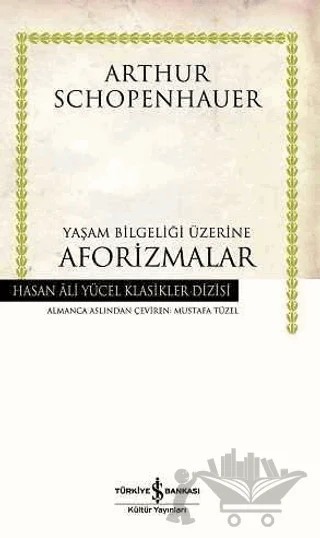 Yaşam Bilgeliği Üzerine Aforizmalar – Arthur Schopenhauer – İş Bankası Kültür Yayınları kitap kapağı