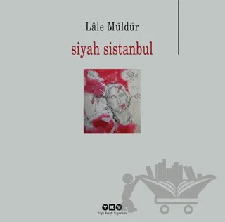 Siyah Sistanbul – Lale Müldür – Yapı Kredi Yayınları kitap kapağı