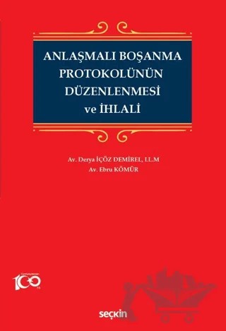 Anlaşmalı Boşanma Protokolünün Düzenlenmesi ve İhlali – Ebru Kömür, Derya İçöz Demirel – Seçkin Yayıncılık kitap kapağı
