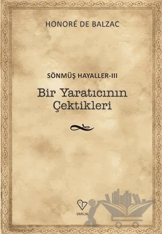 Bir Yaratıcının Çektikleri - Sönmüş Hayaller 3 – Honore de Balzac – Varlık Yayınları kitap kapağı