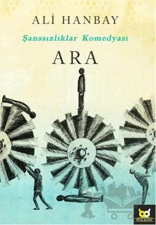 Ara - Şanssızlıklar Komedyası – Ali Hanbay – Beyaz Baykuş Yayınları kitap kapağı