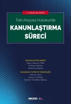 Türk Anayasa HukukundaKanunlaştırma Süreci – Gündüz Alp Aslan – Seçkin Yayıncılık kitap kapağı