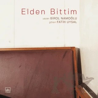 Elden Bittim – Birol Namoğlu, Fatih Uysal – İthaki Yayınları kitap kapağı