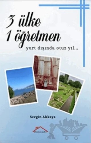 3 Ülke 1 Öğretmen - Yurt Dışında Otuz Yıl… – Sevgin Akkaya – Kırmızı Çatı Yayınları kitap kapağı