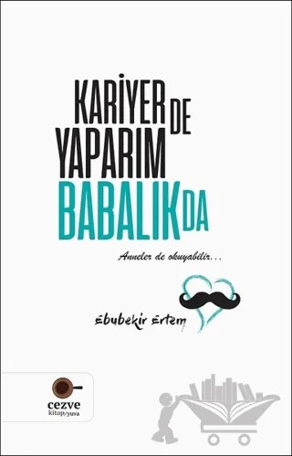 Kariyer de Yaparım Babalık da – Ebubekir Ertem – Cezve Kitap kitap kapağı