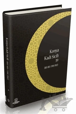 Konya Kadı Sicili 39 – İzzet Sak – Konya Büyükşehir Belediyesi Kültür A.Ş. Yayınları kitap kapağı