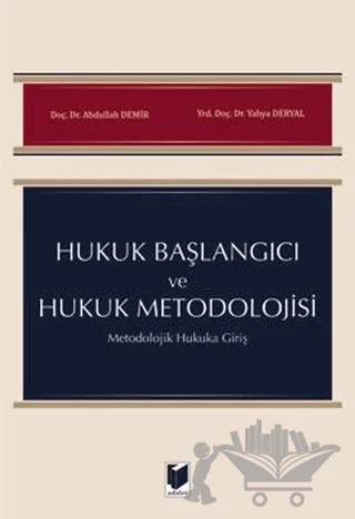 Hukuk Başlangıcı ve Hukuk Metodolojisi – Abdullah Demir, Yahya Deryal – Adalet Yayınevi kitap kapağı