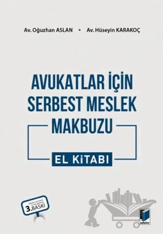 Avukatlar İçin Serbest Meslek Makbuzu El Kitabı – Hüseyin Karakoç, Oğuzhan Aslan – Adalet Yayınevi kitap kapağı