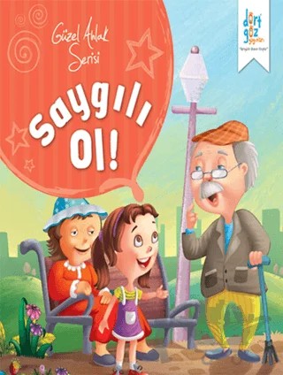 Güzel Ahlak Serisi : Saygılı Ol – Kolektif – Dörtgöz Yayınları kitap kapağı