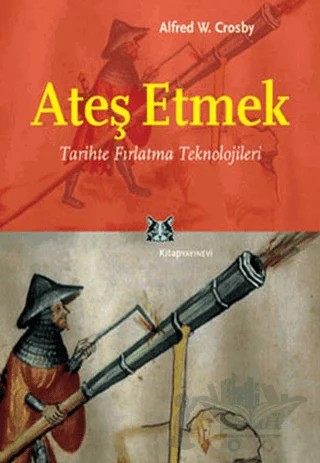Ateş Etmek – Alfred W. Crosby – Kitap Yayınevi kitap kapağı