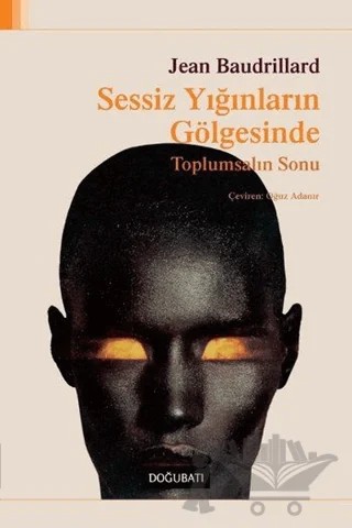 Sessiz Yığınların Gölgesinde – Jean Baudrillard – Doğu Batı Yayınları kitap kapağı