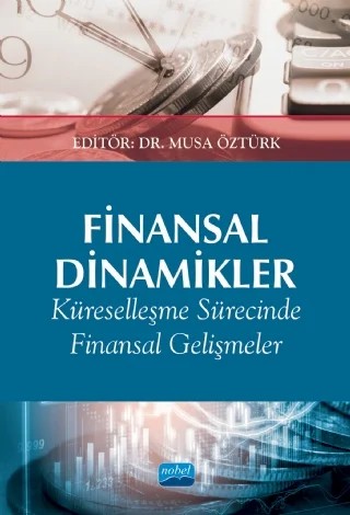FİNANSAL DİNAMİKLER Küreselleşme Sürecinde Finansal Gelişmeler ve Etkileri – Abdülkadir Barut, Ahmet Gökhan Sökmen, Ahmet Oğuz Akgüneş, Ahmet Şit, Alper Karavardar, Arif Saldanlı, Aslı Afşar, Aslı Gezen, Batuhan Medetoğlu, Burcu Başkurt, Cebrail Telek, Deniz Erer, Emrah Doğan, Erkan Sarsıcı, Ersin Kanat, Eyyüp Ensari Şahin, Fahrettin Pala, Gökhan Özkul, Gözde Elbir, H. Serda – Nobel Akademik Yayıncılık kitap kapağı