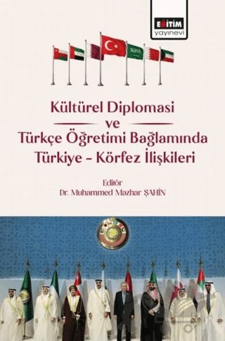 Kültürel Diplomasi ve Türkçe Öğretimi Bağlamında Türkiye Körfez İlişkileri – Kolektif – Eğitim Yayınevi - Bilimsel Eserler kitap kapağı