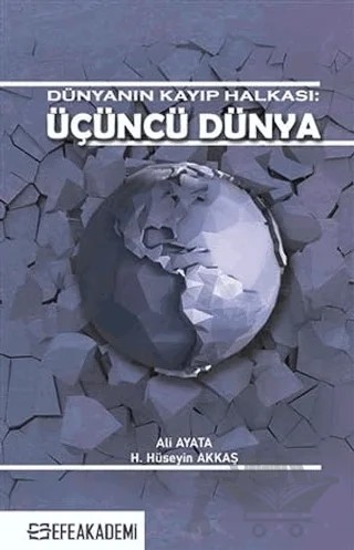 Dünyanın Kayıp Halkası: Üçüncü Dünya – Hasan Hüseyin Akkaş, Ali Ayata – Efe Akademi Yayınları kitap kapağı