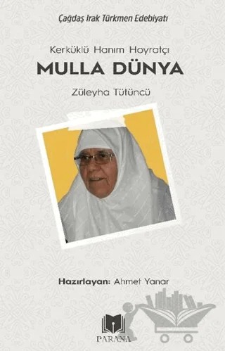 Kerküklü Hanım Hoyratçı -Mulla Dünya- Züleyha Tütüncü – Kolektif – Parana Yayınları kitap kapağı