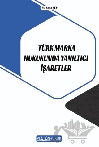 Türk Marka Hukukunda Yanıltıcı İşaretler – Sena Şen – Platon Hukuk kitap kapağı