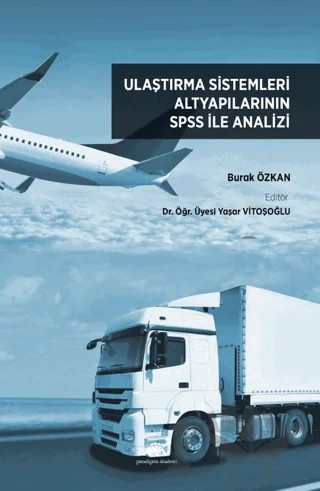 Ulaştırma Sistemleri Altyapılarının SPSS ile Analizi – Burak Özkan – Paradigma Akademi Yayınları kitap kapağı