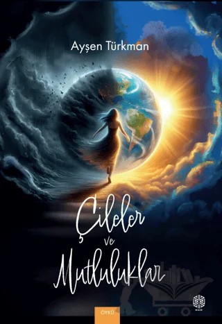 Çileler ve Mutluluklar – Ayşen Türkman – Mask Yayınları kitap kapağı