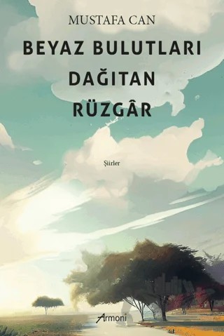 Beyaz Bulutları Dağıtan Rüzgar – Mustafa Can – Armoni Yayıncılık kitap kapağı