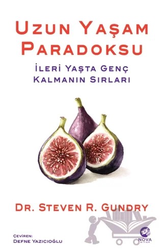 Uzun Yaşam Paradoksu – İleri Yaşta Genç Kalmanın Sırları – Steven R. Gundry – Nova Kitap kitap kapağı