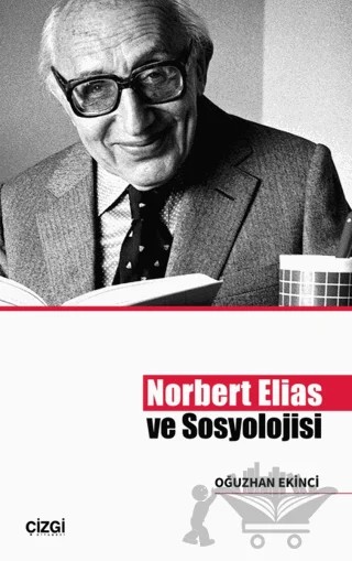 Norbert Elias ve Sosyolojisi – Oğuzhan Ekinci – Çizgi Kitabevi Yayınları kitap kapağı