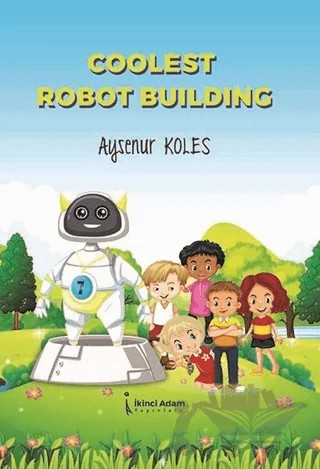 Coolest Robot Building – Ayşenur Koles – İkinci Adam Yayınları kitap kapağı