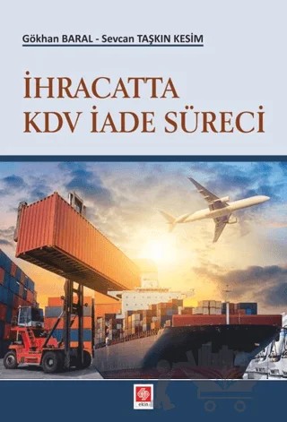 İhracatta KDV İade Süreci – Gökhan Baral, Sevcan Taşkın Kesim – Ekin Basım Yayın kitap kapağı
