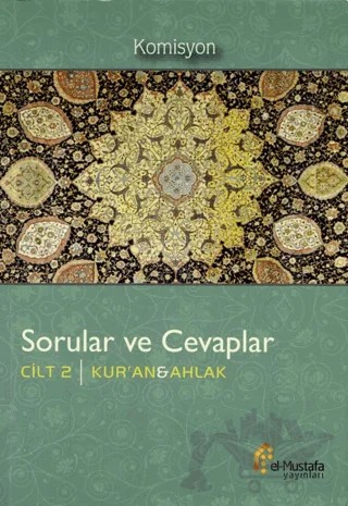 Sorular ve Cevaplar Cilt 2 : Kur'an, Ahlak – Kolektif – el-Mustafa Yayınları kitap kapağı