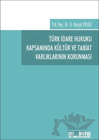 Türk İdare Hukuku Kapsamında Kültür ve Tabiat Varlıklarının Korunması – Ahmet Kürşat Ersöz – On İki Levha Yayınları kitap kapağı