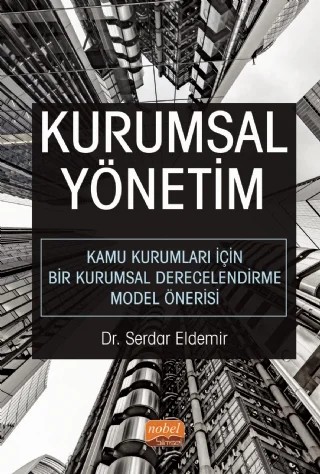 KURUMSAL YÖNETİM - Kamu Kurumları İçin Bir Kurumsal Derecelendirme Model Önerisi – Serdar Eldemir – Nobel Bilimsel Eserler kitap kapağı