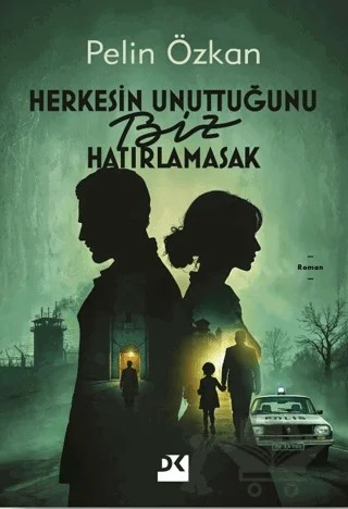 Herkesin Unuttuğunu Biz Hatırlamasak – Pelin Özkan – Doğan Kitap kitap kapağı