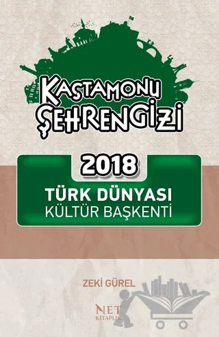 Kastamonu Şehrengizi - 2018 Türk Dünyası Kültür Başkenti – Zeki Gürel – Net Kitaplık Yayıncılık kitap kapağı