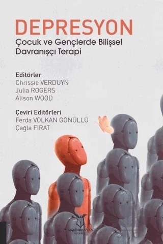 Depresyon Çocuk ve Gençlerde Bilişsel Davranışçı Terapi – Alison Wood, Chrissle Verduyn, Julia Rogers – Akademisyen Kitabevi kitap kapağı