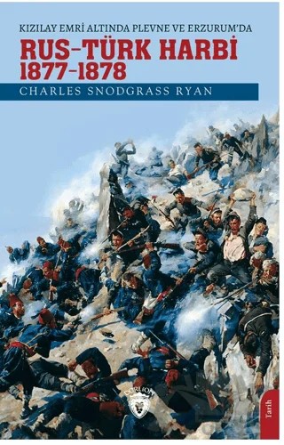 Kızılay Emri Altında Plevne ve Erzurum’da Rus - Türk Harbi / 1877-78 – Charles Snodgrass Ryan – Dorlion Yayınları kitap kapağı