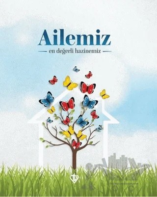 Ailemiz En Değerli Hazinemiz – Aynur Yaşar, Ayşe Akkoç, Betül Altın Erinçik, Gülsüm Bülbül Öztürk, Hatice Kahyaoğlu, Huriye Martı, Sema Yiğit, Zehra Tuncel – Türkiye Diyanet Vakfı Yayınları kitap kapağı
