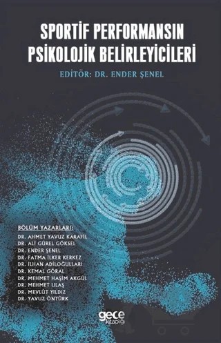 Sportif Performansın Psikolojik Belirleyicileri – Ahmet Yavuz Karafil, Ali Gürel Göksel, Ender Şenel, Fatma İlker Kerkez, İlhan Adiloğulları, Kemal Göral, Mehmet Haşim Akgül, Mehmet Ulaş, Mevlüt Yıldız, Yavuz Öntürk – Gece Kitaplığı kitap kapağı