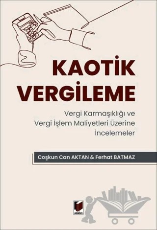 Kaotik Vergileme – Ferhat Batmaz, Coşkun Can Aktan – Adalet Yayınevi kitap kapağı