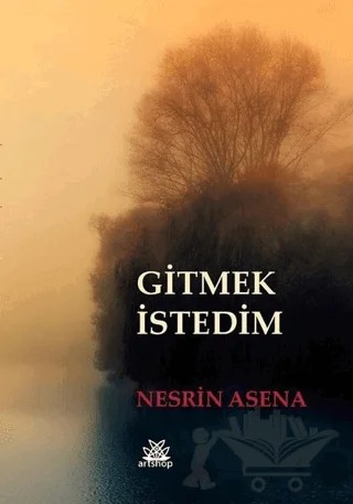 Gitmek İstedim – Nesrin Asena – Artshop Yayıncılık kitap kapağı
