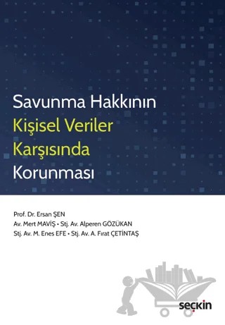 Savunma Hakkının Kişisel Veriler Karşısında Korunması – Ersan Şen, Mert Maviş, Alperen Gözükan, Fırat Çetintaş, M. Enes Efe – Seçkin Yayıncılık kitap kapağı