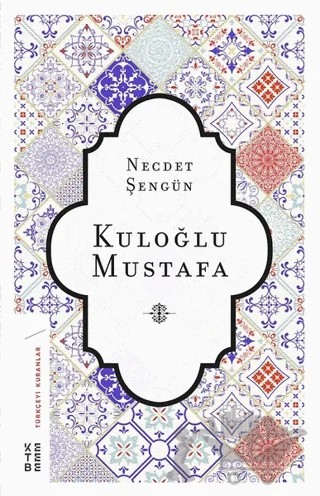 Kuloğlu Mustafa – Necdet Şengün – Ketebe Yayınları kitap kapağı