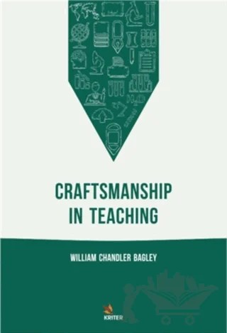 Craftsmanship In Teaching – William Chandler Bagley – Kriter Yayınları kitap kapağı