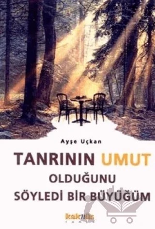 Tanrının Umut Olduğunu Söyledi Bir Büyüğüm – Ayşe Uçkan – Kaknüs Yayınları kitap kapağı