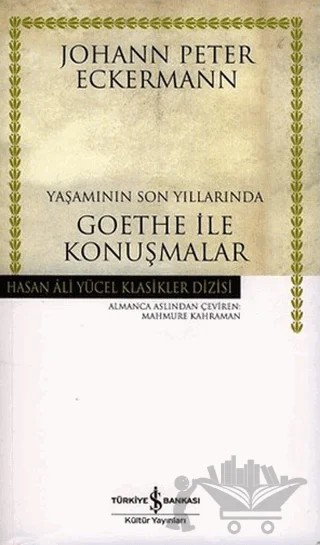 Yaşamının Son Yıllarında Goethe ile Konuşmalar – Johann Peter Eckermann – İş Bankası Kültür Yayınları kitap kapağı
